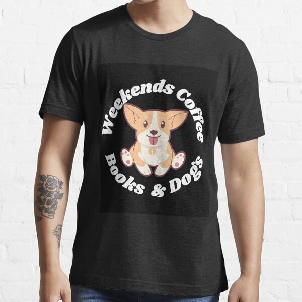 Weekends Coffee Dogs T-Shirts for Sale