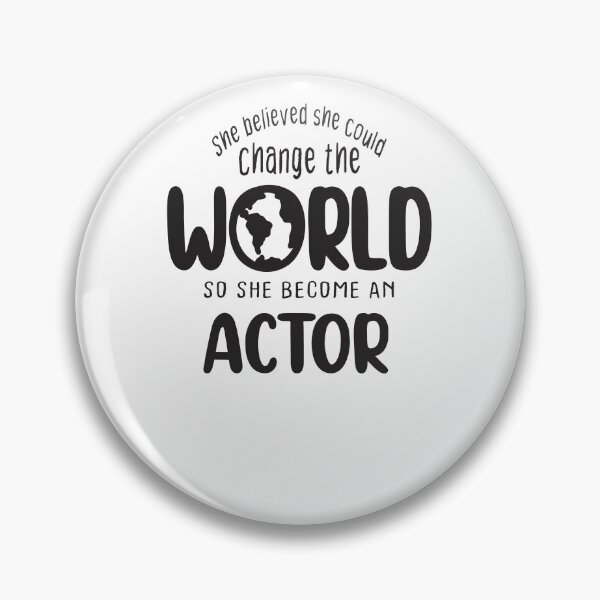Item preview, She believed she could change the world so she become an actor - Funny actor quote gift idea For Men and Women designed and sold by Mmmm3344.
