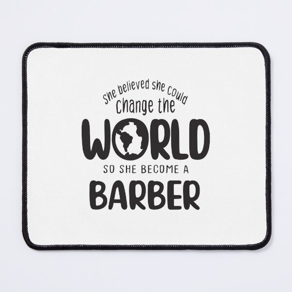 Item preview, She believed she could change the world so she become a barber - Funny barber quote gift idea For Men and Women designed and sold by Mmmm3344.