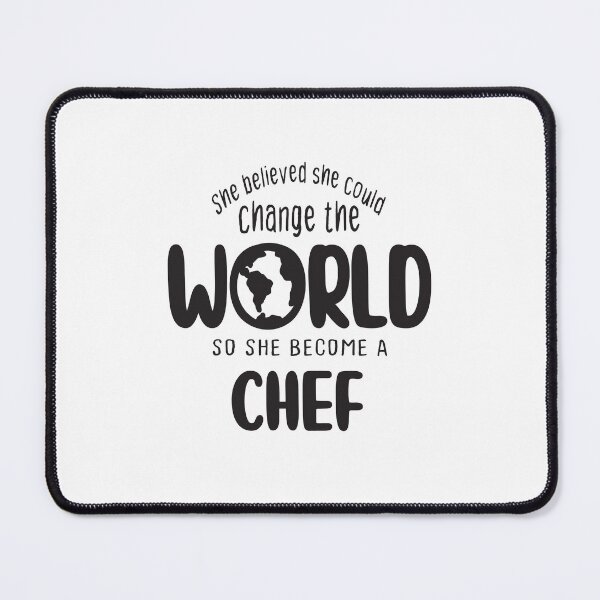 Item preview, She believed she could change the world so she become a chef - Funny chef quote gift idea For Men and Women designed and sold by Mmmm3344.