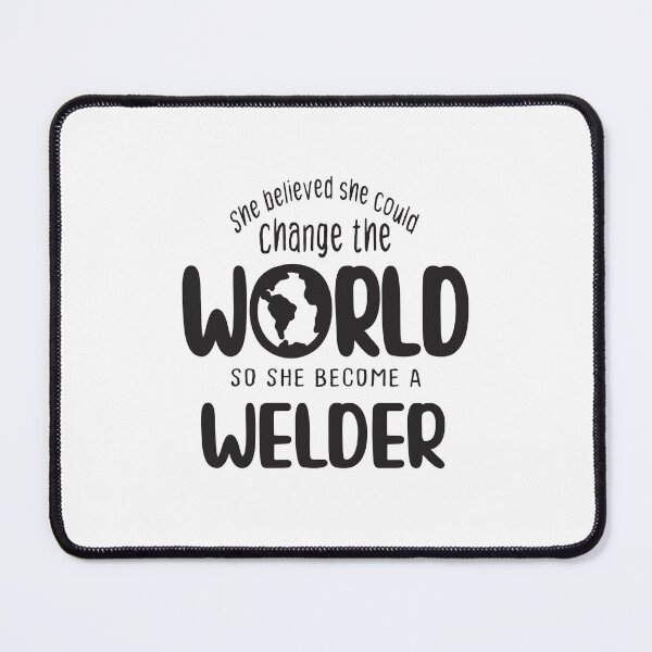 Item preview, She believed she could change the world so she become a Welder - Funny Welder quote gift idea For Men and Women designed and sold by Mmmm3344.