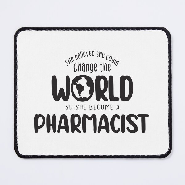 Item preview, She believed she could change the world so she become a Pharmacist - Funny Pharmacist quote gift idea For Men and Women designed and sold by Mmmm3344.