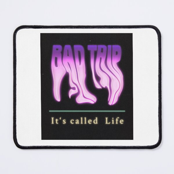 Item preview, Bad trip, it's called life designed and sold by itisjakob.