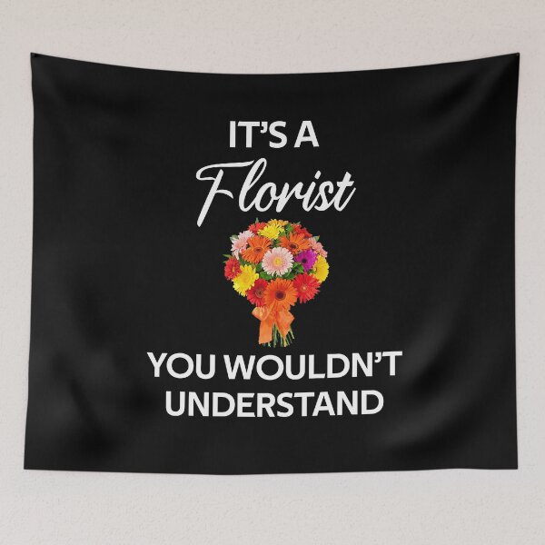 Item preview, Its a Florist thing you wouldnt understand designed and sold by rachidhaz.