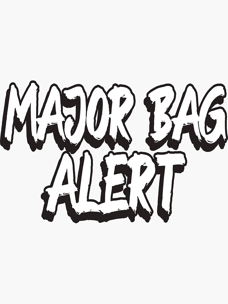 "Major Bag Alert" Sticker by SlavArt Redbubble