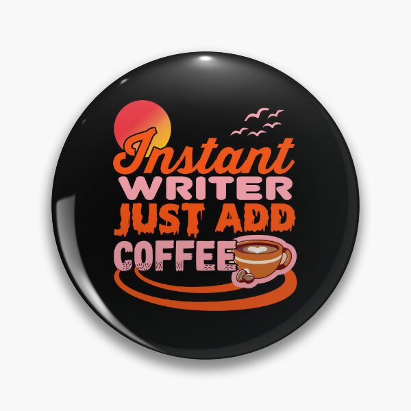 Item preview, Instant Writer Just Add Coffee | A Writers World designed and sold by Gizmoss.