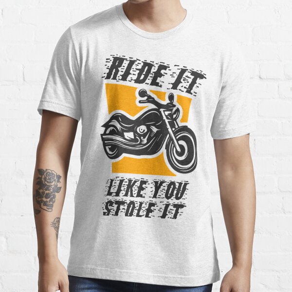 Funny Biker T Shirt Ride It Like You Stole It Mens Motorbike Gifts Clothing  Dad