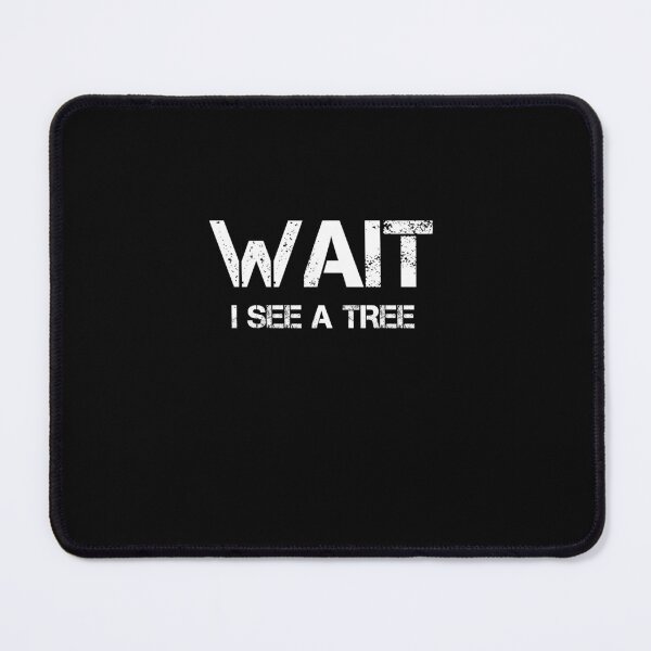 Item preview, Wait I See A Tree designed and sold by rachidhaz.