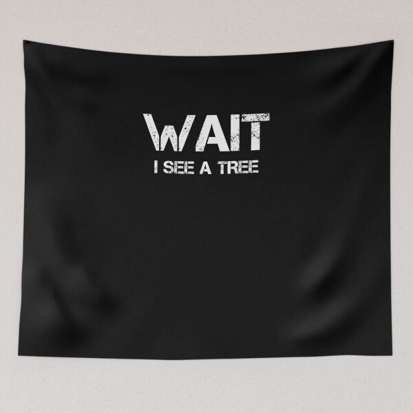 Item preview, Wait I See A Tree designed and sold by rachidhaz.