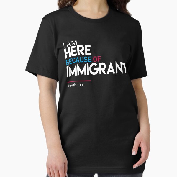 Vista previa del artículo con la obra «Estoy aquí por culpa de los inmigrantes», diseñado y vendido por BootsBoots.