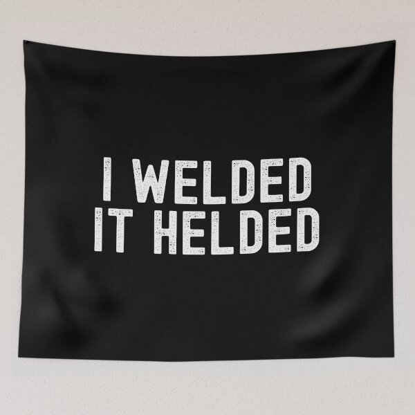 Item preview, I Welded It Helded designed and sold by Adel Qasem.
