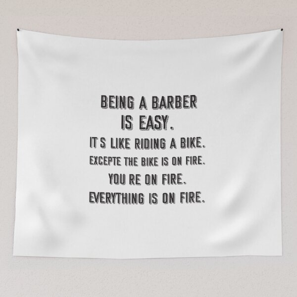 Item preview, Being a barber is easy. it's like riding a bike. excepte the bike is on fire. you're on fire. everything is on fire. - Funny barber quote gift idea For Men and Women designed and sold by Mmmm3344.