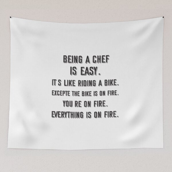 Item preview, Being a chef is easy. it's like riding a bike. excepte the bike is on fire. you're on fire. everything is on fire. - Funny chef quote gift idea For Men and Women designed and sold by Mmmm3344.