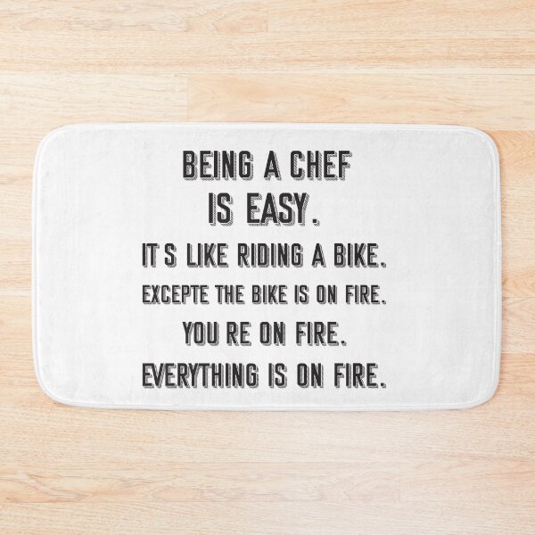 Item preview, Being a chef is easy. it's like riding a bike. excepte the bike is on fire. you're on fire. everything is on fire. - Funny chef quote gift idea For Men and Women designed and sold by Mmmm3344.
