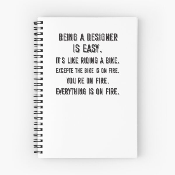 Item preview, Being a designer is easy. it's like riding a bike. excepte the bike is on fire. you're on fire. everything is on fire. - Funny designer quote gift idea For Men and Women designed and sold by Mmmm3344.