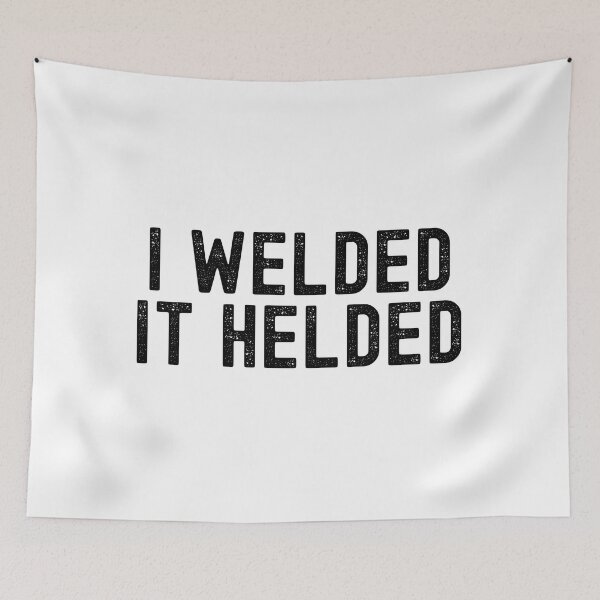 Item preview, I Welded It Helded designed and sold by Adel Qasem.