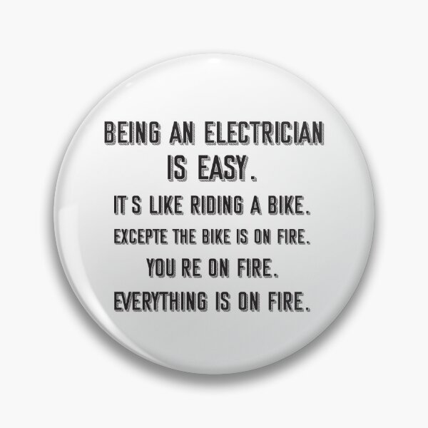 Item preview, Being an electrician is easy. it's like riding a bike. excepte the bike is on fire. you're on fire. everything is on fire. - Funny electrician quote gift idea For Men and Women designed and sold by Mmmm3344.