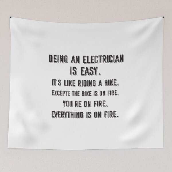 Item preview, Being an electrician is easy. it's like riding a bike. excepte the bike is on fire. you're on fire. everything is on fire. - Funny electrician quote gift idea For Men and Women designed and sold by Mmmm3344.