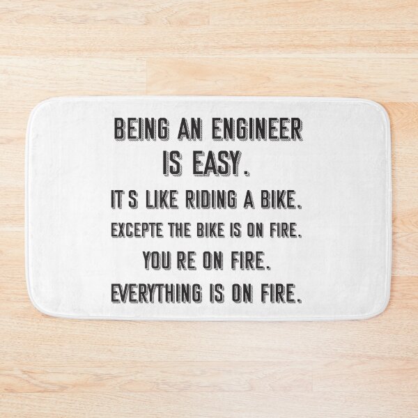 Item preview, Being an engineer is easy. it's like riding a bike. excepte the bike is on fire. you're on fire. everything is on fire. - Funny engineer quote gift idea For Men and Women designed and sold by Mmmm3344.