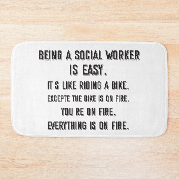 Item preview, Being a Social Worker is easy. it's like riding a bike. excepte the bike is on fire. you're on fire. everything is on fire. - Funny Social Worker quote gift idea For Men and Women designed and sold by Mmmm3344.