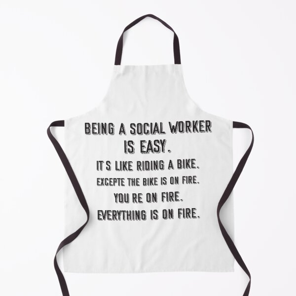 Item preview, Being a Social Worker is easy. it's like riding a bike. excepte the bike is on fire. you're on fire. everything is on fire. - Funny Social Worker quote gift idea For Men and Women designed and sold by Mmmm3344.