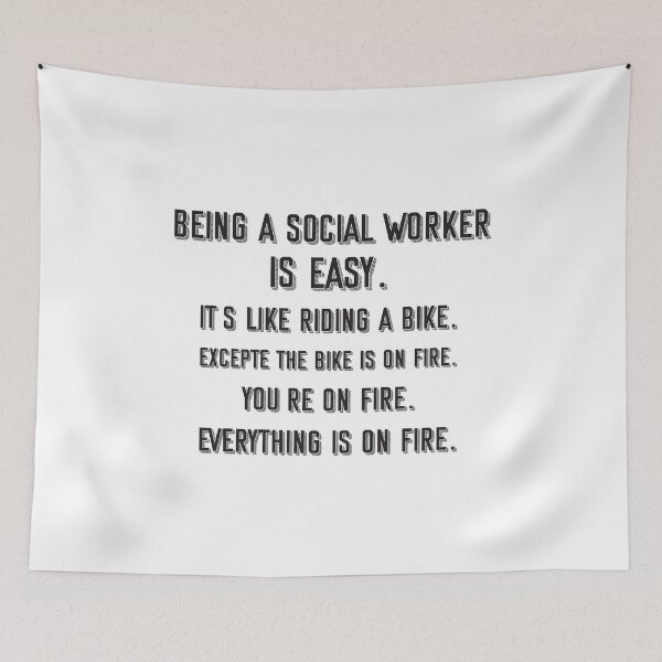 Item preview, Being a Social Worker is easy. it's like riding a bike. excepte the bike is on fire. you're on fire. everything is on fire. - Funny Social Worker quote gift idea For Men and Women designed and sold by Mmmm3344.