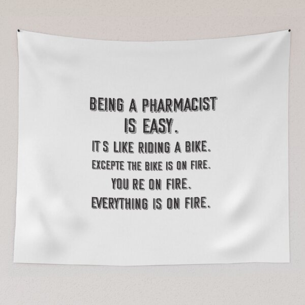 Item preview, Being a Pharmacist is easy. it's like riding a bike. excepte the bike is on fire. you're on fire. everything is on fire. - Funny Pharmacist quote gift idea For Men and Women designed and sold by Mmmm3344.