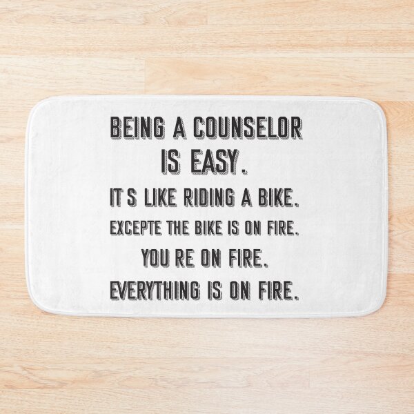 Item preview, Being a Counselor is easy. it's like riding a bike. excepte the bike is on fire. you're on fire. everything is on fire. - Funny Counselor quote gift idea For Men and Women designed and sold by Mmmm3344.