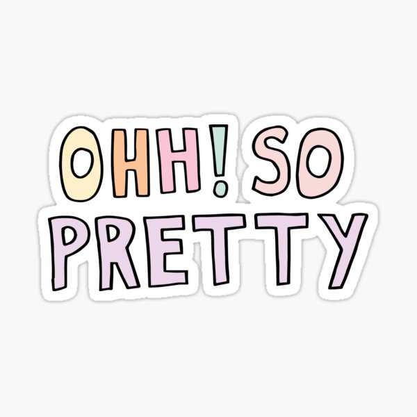 Ohh! So Pretty Sticker for Sale by LouieGraphic