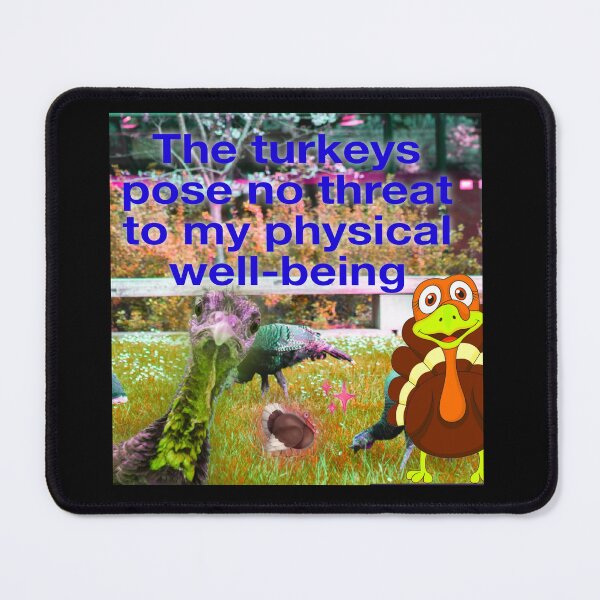 Item preview, The turkeys pose no threat designed and sold by UCSC Affirmations.