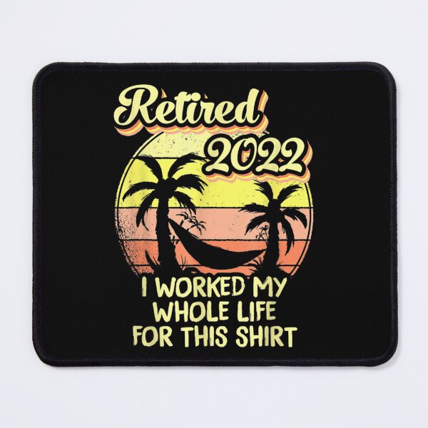 Item preview, Retired 2022 I Worked My Wholee Funny Retirement  designed and sold by bessiey23.