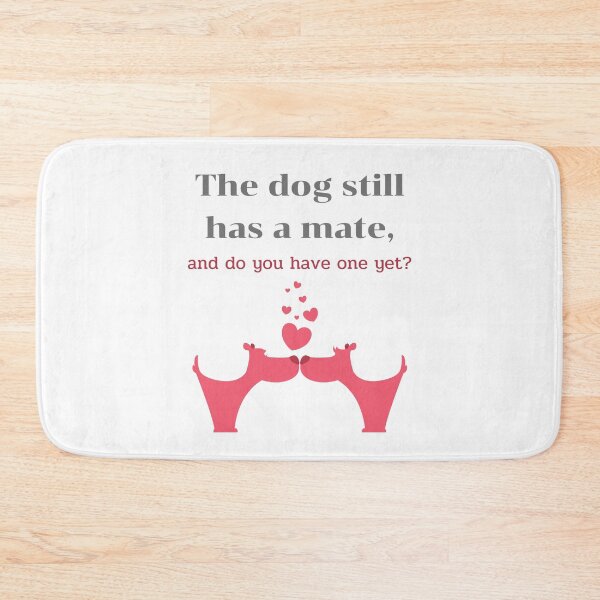 Item preview, The dog still has a mate, and do you have one yet? designed and sold by Dreamy-girl.