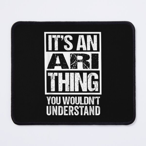 Item preview, It's An Ari Thing You Wouldn't Understand First Name designed and sold by cysandy.