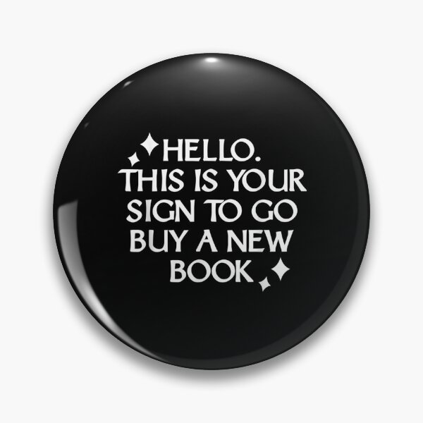 Item preview, Hello This Is Your Sign To Go Buy A New Book Quote  designed and sold by cysandy.