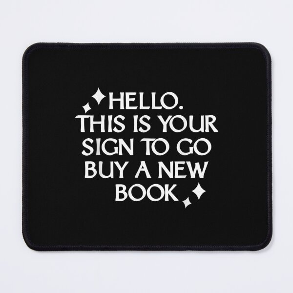 Item preview, Hello This Is Your Sign To Go Buy A New Book Quote designed and sold by cysandy.