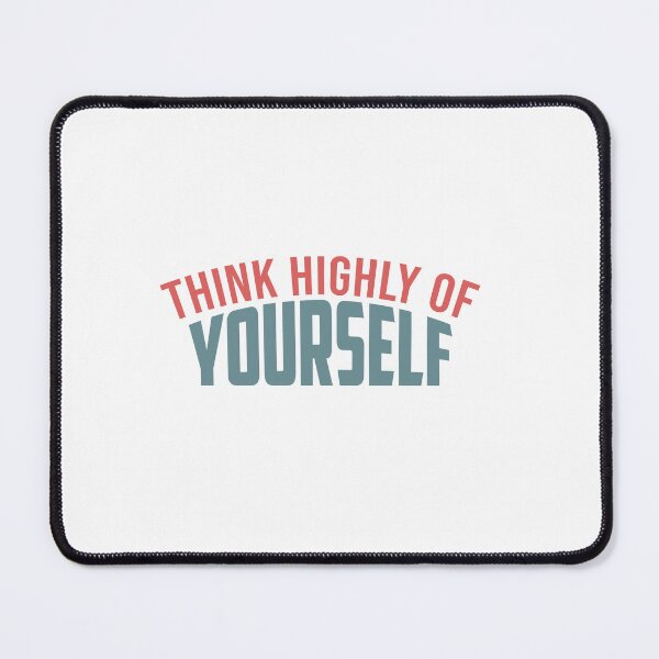 Item preview, Think Highly Yourself designed and sold by IAmTailorMade77.