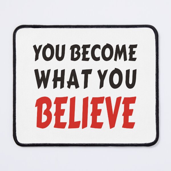 Item preview, You Become What You Believe designed and sold by Ahsacom.