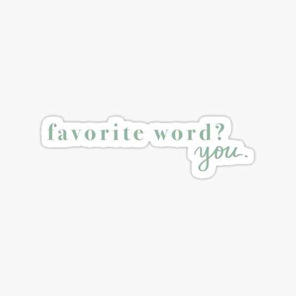 favorite word? you.  Sticker