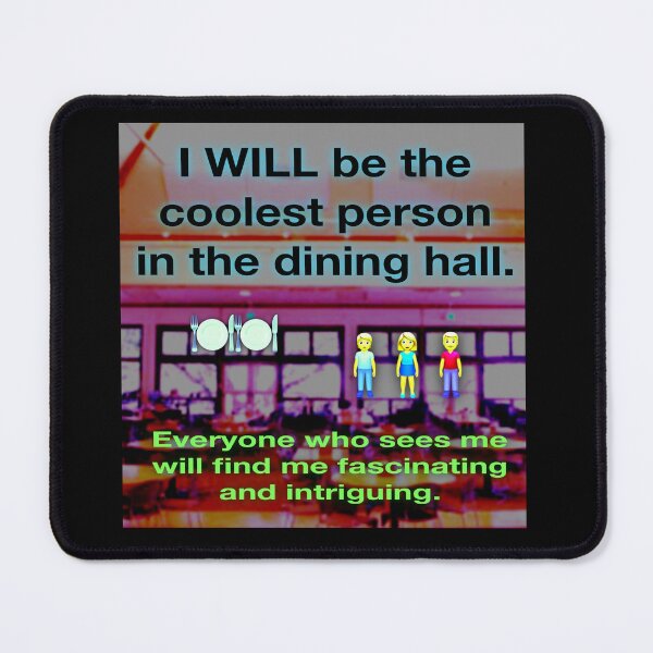 Item preview, I will be the coolest person at the dining hall designed and sold by UCSC Affirmations.