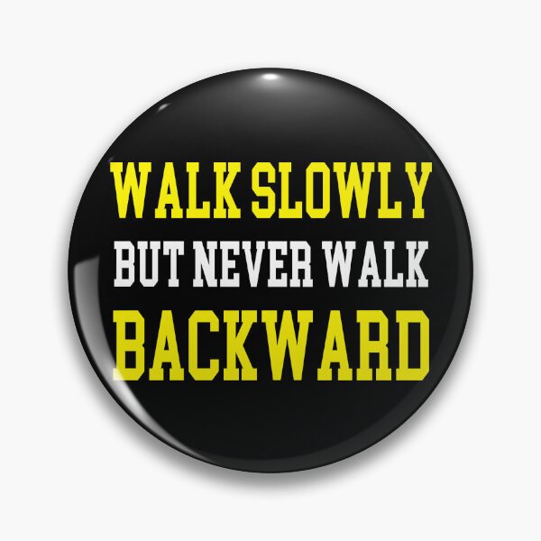 Item preview, Walk Slowly but never Walk Backward designed and sold by Ahsacom.