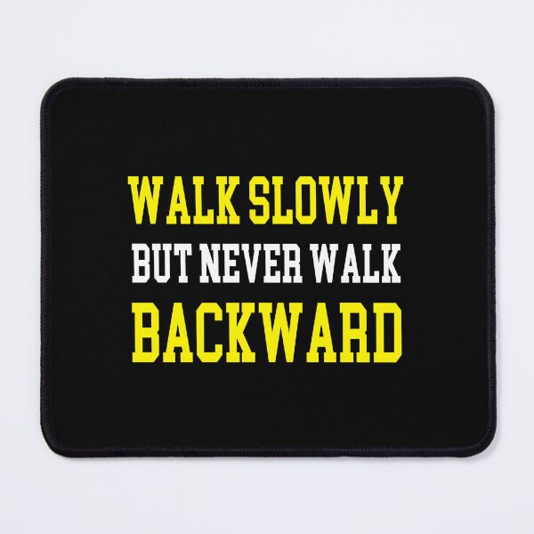 Item preview, Walk Slowly but never Walk Backward designed and sold by Ahsacom.