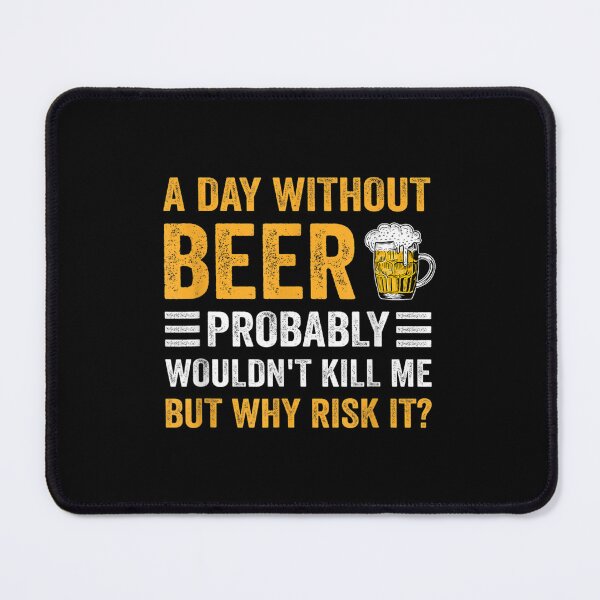 Item preview, Funny Beer Drinking Drinkers A Day Without Beer Men Women designed and sold by bessiey23.