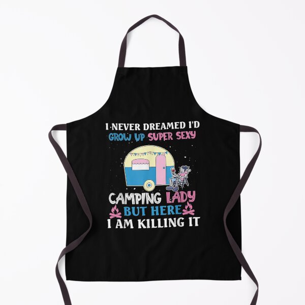 Item preview, I Never Dreamed I'd Grow Up Super Sexy Camping Lady Camper  designed and sold by bessiey23.
