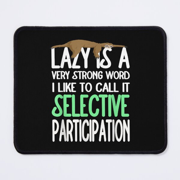 Item preview, Lazy Is A Very Strong Word Sloth Lazy Funny Sloth Humor Mom designed and sold by cysandy.