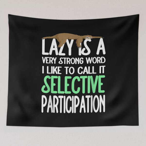 Item preview, Lazy Is A Very Strong Word Sloth Lazy Funny Sloth Humor Mom  designed and sold by cysandy.