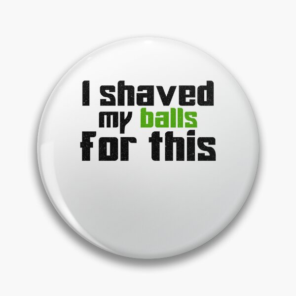 Item preview, I shaved my balls for this Funny designed and sold by SaidDES.