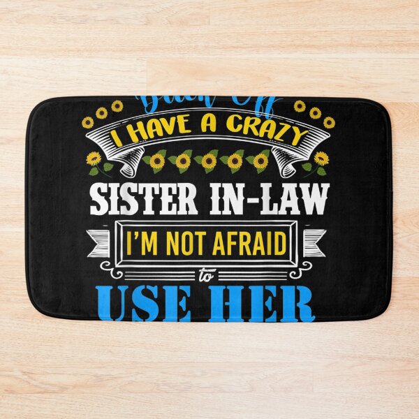Item preview, Back Off I Have A Crazy Sister In Law Funny Quote Humor  designed and sold by cysandy.