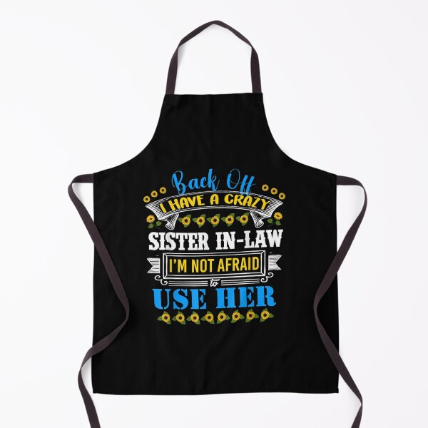 Item preview, Back Off I Have A Crazy Sister In Law Funny Quote Humor designed and sold by cysandy.
