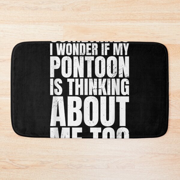 Item preview, Sometimes I Wonder If My Pontoon Is Thinking About Me Too  designed and sold by cysandy.