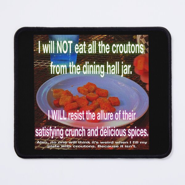 Item preview, I won’t eat all the croutons! designed and sold by UCSC Affirmations.